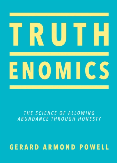 Truthenomics : The Science of Allowing Abundance Through Honesty, Paperback / softback Book