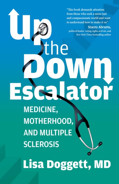 Up the Down Escalator : Medicine, Motherhood, and Multiple Sclerosis, EPUB eBook