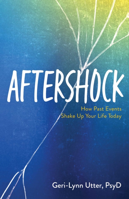 Aftershock : How Past Events Shake Up Your Life Today, EPUB eBook
