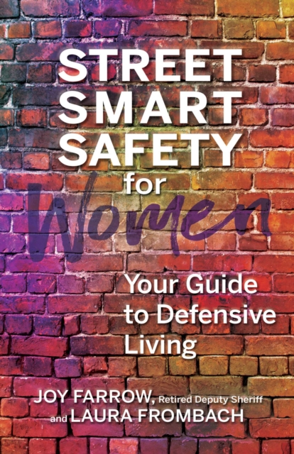 Street Smart Safety for Women : Your Guide to Defensive Living, EPUB eBook