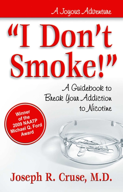 I Don't Smoke! : A Guidebook to Break Your Addiction to Nicotine, EPUB eBook