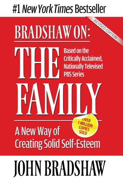 Bradshaw On: The Family : A New Way of Creating Solid Self-Esteem, EPUB eBook