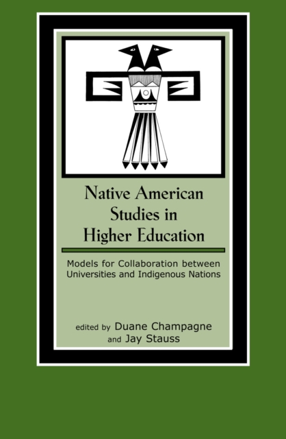 Native American Studies in Higher Education : Models for Collaboration between Universities and Indigenous Nations, Paperback / softback Book