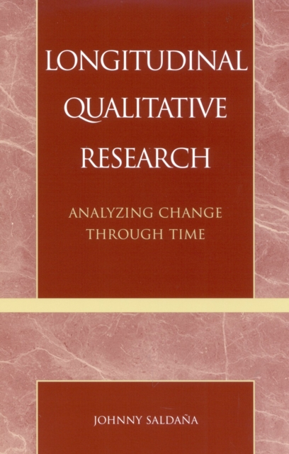 Longitudinal Qualitative Research : Analyzing Change Through Time, Hardback Book