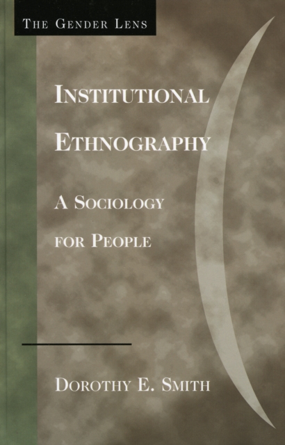 Institutional Ethnography : A Sociology for People, Hardback Book