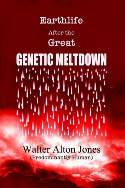 Earthlife After the Great Genetic Meltdown, Paperback / softback Book