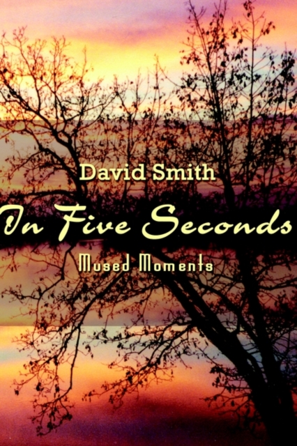 In Five Seconds : Mused Moments, Hardback Book