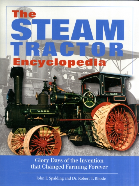 The Big Book of Steam Tractors : Glory Days of the Invention That Changed Farming Forever, Hardback Book