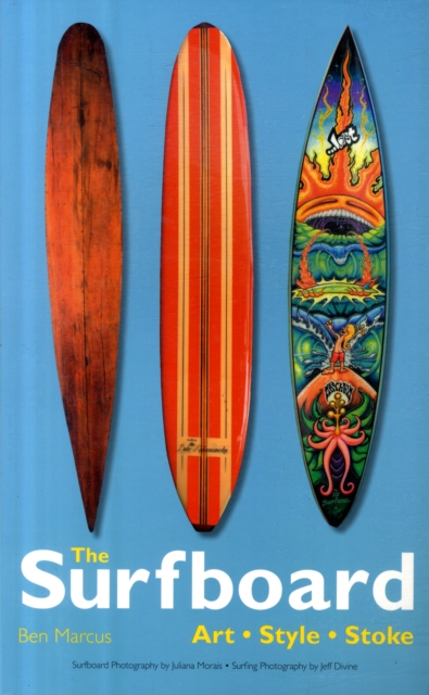 The Surfboard : Art, Style, Stoke, Paperback Book