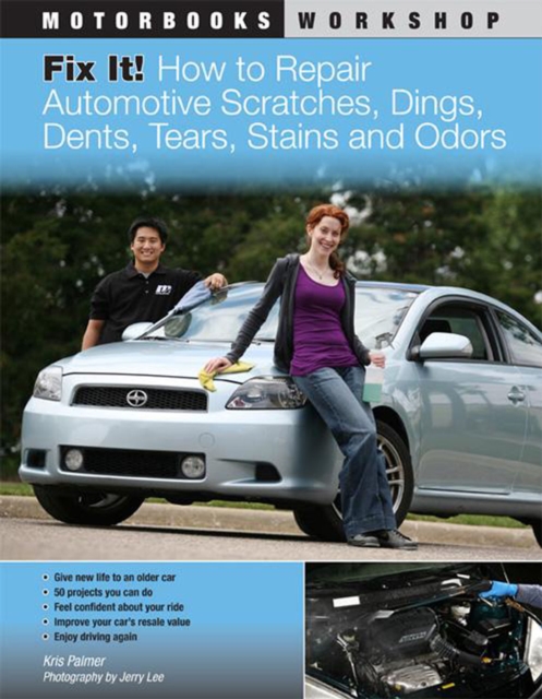 Fix it! : How to Repair Automotive Dents, Scratches, Tears and Stains, Paperback / softback Book