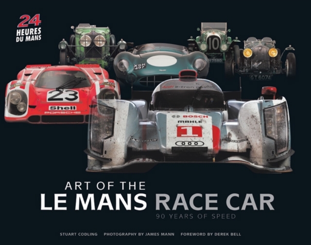 Art of the Le Mans Race Car : 90 Years of Speed, Hardback Book