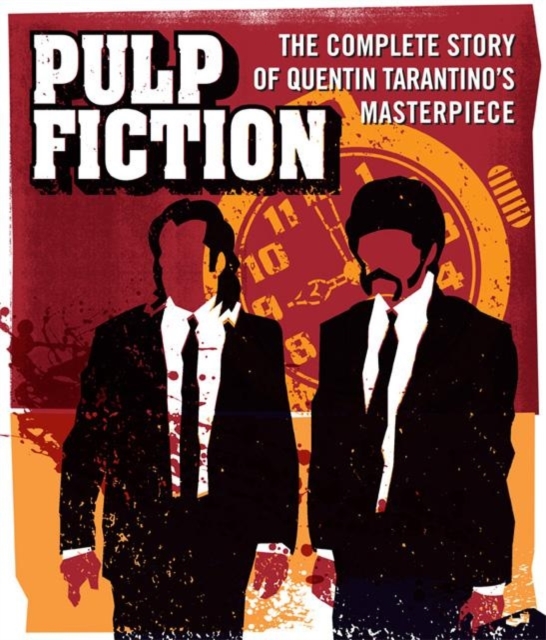Pulp Fiction : The Complete Story of Quentin Tarantino's Masterpiece, Hardback Book