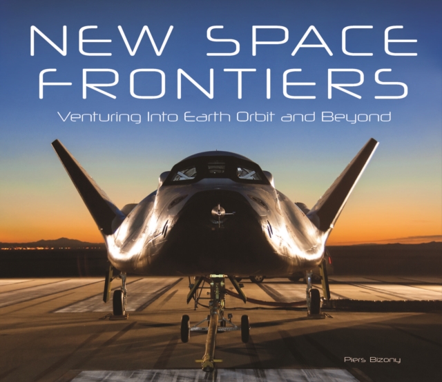 New Space Frontiers : Venturing into Earth Orbit and Beyond, Hardback Book