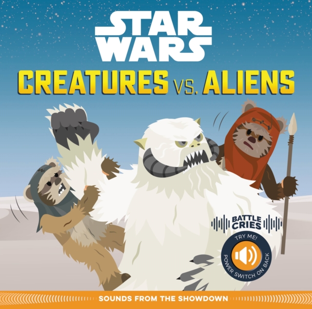 Star Wars Battle Cries: Creatures vs. Aliens : Sounds from the Showdown, Novelty book Book
