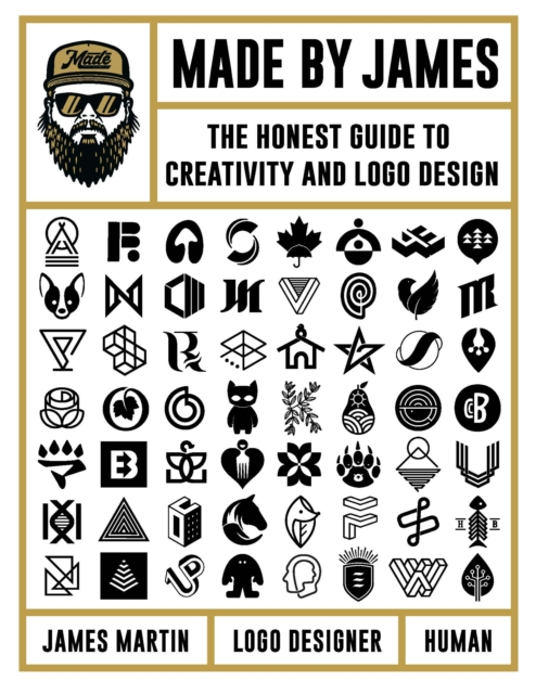 Made by James : The Honest Guide to Creativity and Logo Design, Hardback Book