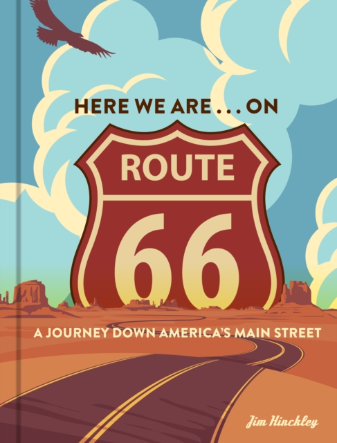Here We Are . . . on Route 66 : A Journey Down America’s Main Street, Hardback Book