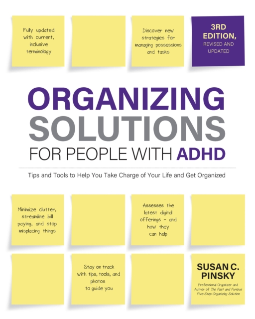 Organizing Solutions for People with ADHD, 3rd Edition : Tips and Tools to Help You Take Charge of Your Life and Get Organized, Paperback / softback Book