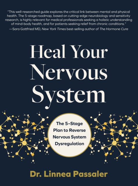 Heal Your Nervous System : The 5–Stage Plan to Reverse Nervous System Dysregulation, Hardback Book