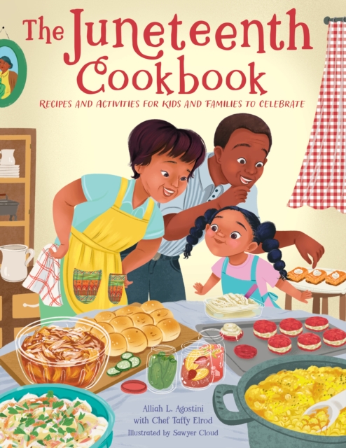 The Juneteenth Cookbook : Recipes and Activities for Kids and Families to Celebrate, Hardback Book