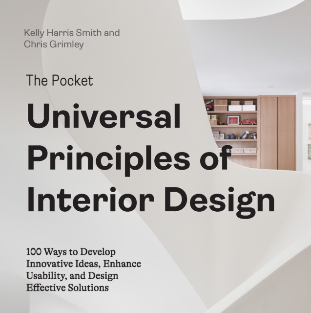 The Pocket Universal Principles of Interior Design : 100 Ways to Develop Innovative Ideas, Enhance Usability, and Design Effective Solutions, Paperback / softback Book