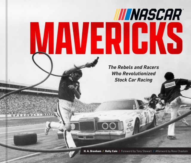 NASCAR Mavericks : The Rebels and Racers Who Revolutionized Stock Car Racing, Hardback Book