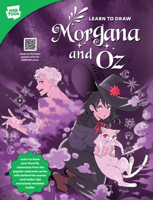 Learn to Draw Morgana and Oz : Learn to draw your favorite characters from the popular webcomic series with behind-the-scenes and insider tips exclusively revealed inside!, Paperback / softback Book