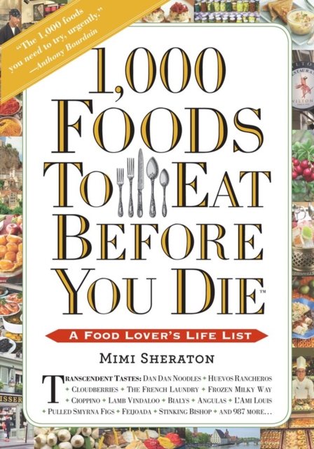 1,000 Foods To Eat Before You Die : A Food Lover's Life List, Paperback / softback Book