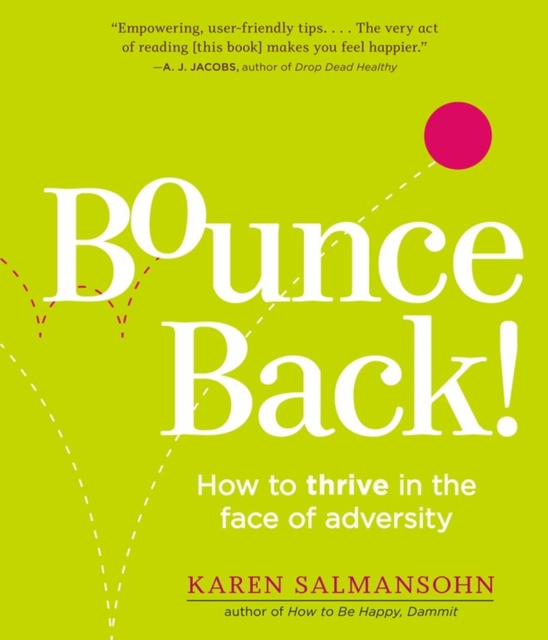 Bounce Back! : How to Thrive in the Face of Adversity, Paperback / softback Book