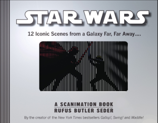 Star Wars: A Scanimation Book : 11 Iconic Scenes from a Galaxy Far, Far Away..., Hardback Book