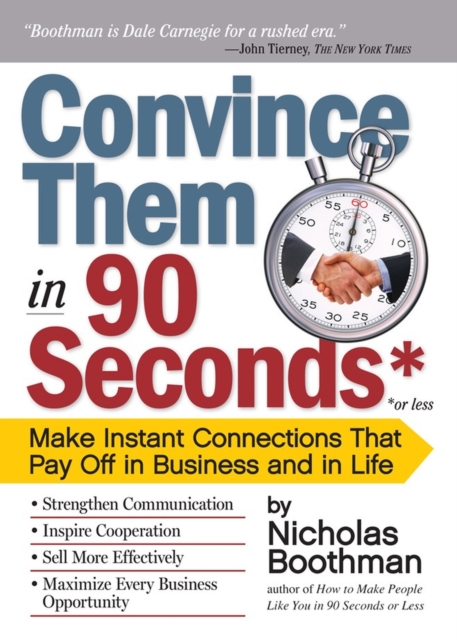 Convince Them in 90 Seconds or Less : Make Instant Connections That Pay Off in Business and in Life, Paperback / softback Book