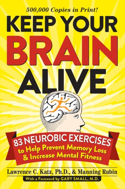 Keep Your Brain Alive : 83 Neurobic Exercises to Help Prevent Memory Loss and Increase Mental Fitness, Paperback / softback Book