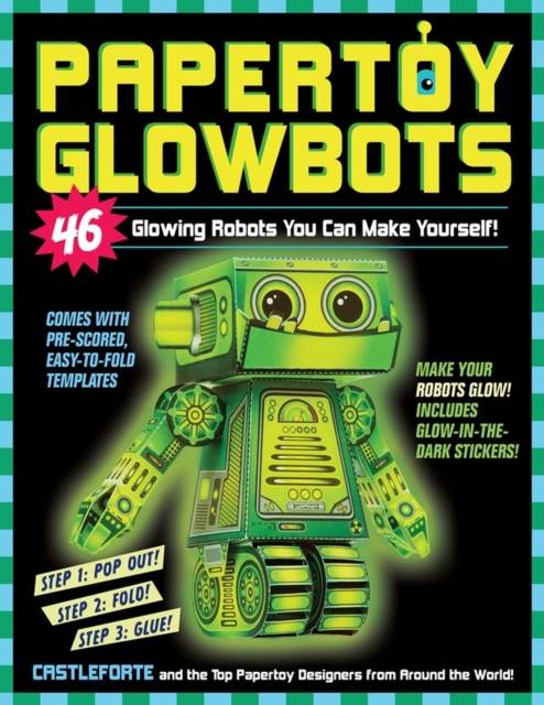 Papertoy Glowbots : 46 Glowing Robots You Can Make Yourself!, Paperback / softback Book