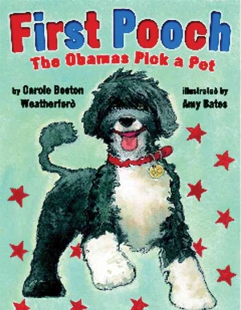 First Pooch : The Obamas Pick a Pet, Hardback Book