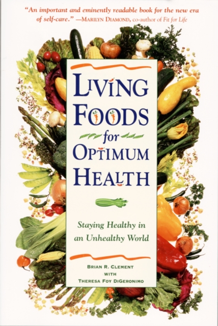Living Foods for Optimum Health : Your Complete Guide to the Healing Power of Raw Foods, Paperback / softback Book