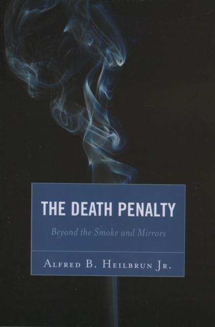 The Death Penalty : Beyond the Smoke and Mirrors, Paperback / softback Book