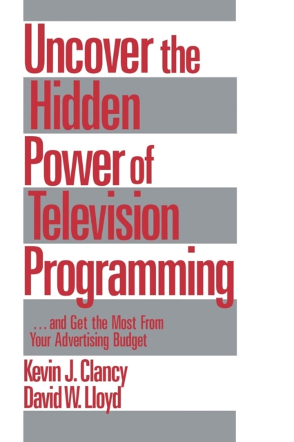 Uncover the Hidden Power of Television Programming : ... and Get the Most from Your Advertising Budget, Paperback / softback Book