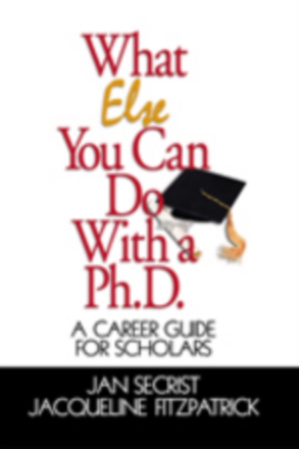 What Else You Can Do With a PH.D. : A Career Guide for Scholars, Hardback Book