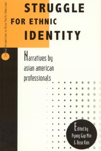 Struggle for Ethnic Identity : Narratives by Asian American Professionals, Paperback / softback Book