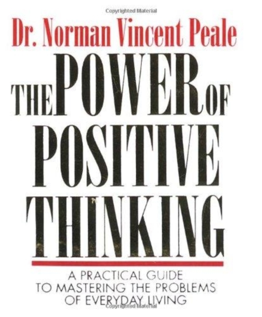 The Power Of Positive Thinking : A Practical Guide To Mastering The Problems Of Everyday Living, Hardback Book