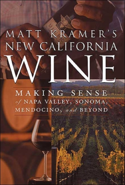 Matt Kramer's New California Wine, Hardback Book