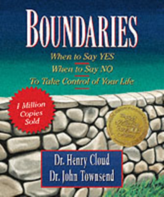Boundaries : When to Say Yes, When to Say No-To Take Control of Your Life, Hardback Book