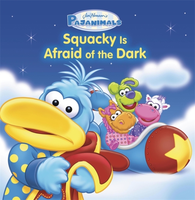 Pajanimals: Squacky Is Afraid of the Dark, Paperback / softback Book