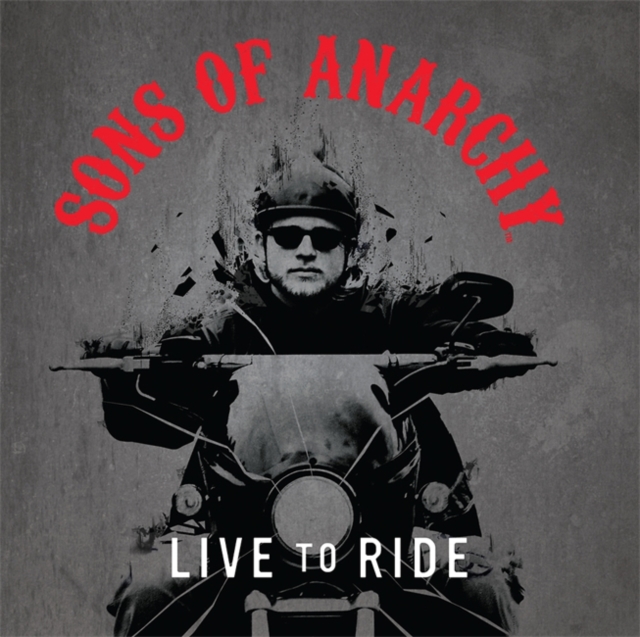 Sons of Anarchy: Live to Ride, Hardback Book
