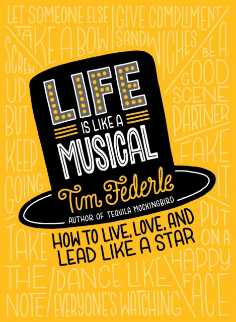 Life Is Like a Musical : How to Live, Love, and Lead Like a Star, Hardback Book
