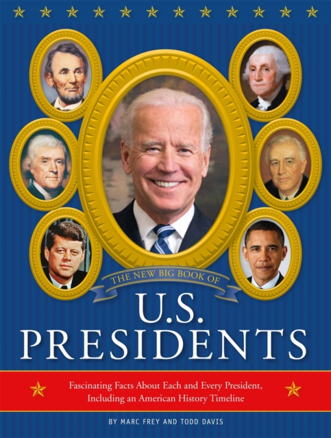 The New Big Book of U.S. Presidents 2020 Edition : Fascinating Facts About Each and Every President, Including an American History Timeline, Hardback Book