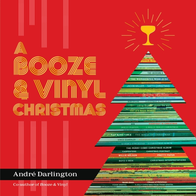 A Booze & Vinyl Christmas : Merry Music-and-Drink Pairings to Celebrate the Season, Hardback Book