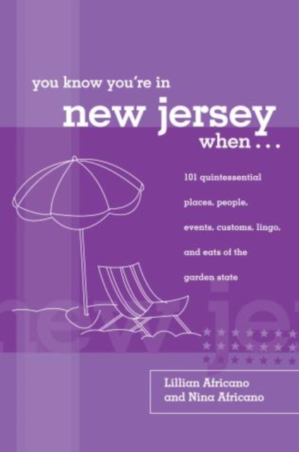 You Know You're in New Jersey When... : 101 Quintessential Places, People, Events, Customs, Lingo, And Eats Of The Garden State, Paperback / softback Book