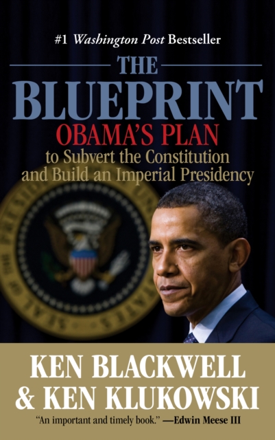 Blueprint : Obama's Plan To Subvert The Constitution And Build An Imperial Presidency, Paperback / softback Book