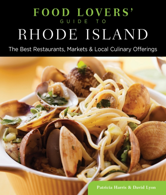 Food Lovers' Guide to® Rhode Island : The Best Restaurants, Markets & Local Culinary Offerings, Paperback / softback Book