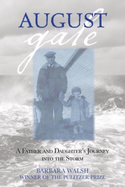 August Gale : A Father And Daughter's Journey Into The Storm, Paperback / softback Book